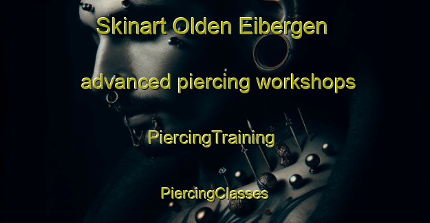 Skinart Olden Eibergen advanced piercing workshops | #PiercingTraining #PiercingClasses #SkinartTraining-Netherlands