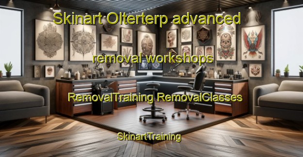 Skinart Olterterp advanced removal workshops | #RemovalTraining #RemovalClasses #SkinartTraining-Netherlands