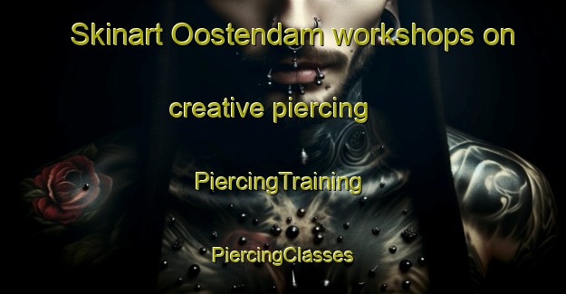 Skinart Oostendam workshops on creative piercing | #PiercingTraining #PiercingClasses #SkinartTraining-Netherlands