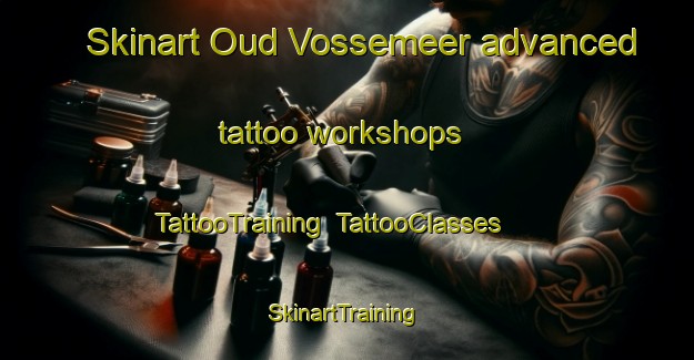 Skinart Oud Vossemeer advanced tattoo workshops | TattooTraining | TattooClasses | SkinartTraining-Netherlands