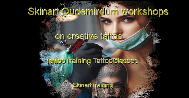 Skinart Oudemirdum workshops on creative tattoo | #TattooTraining #TattooClasses #SkinartTraining-Netherlands