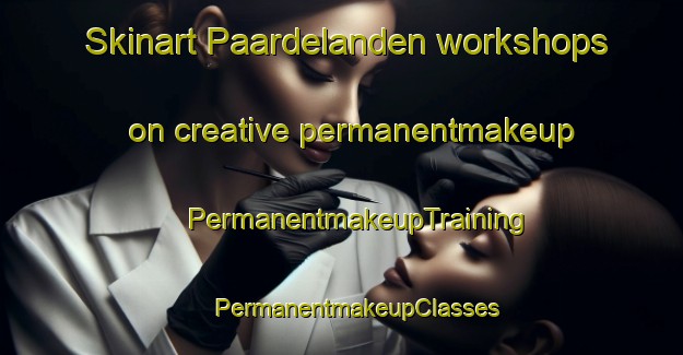 Skinart Paardelanden workshops on creative permanentmakeup | #PermanentmakeupTraining #PermanentmakeupClasses #SkinartTraining-Netherlands