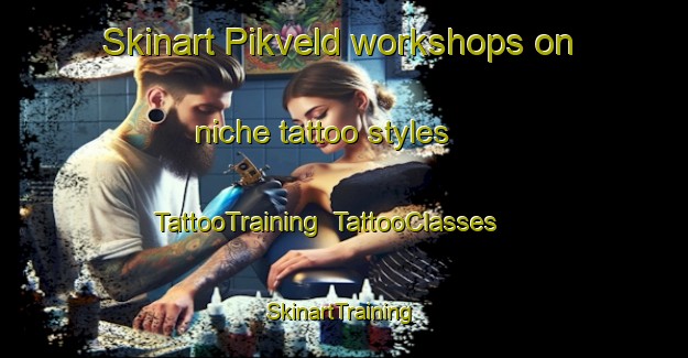 Skinart Pikveld workshops on niche tattoo styles | TattooTraining | TattooClasses | SkinartTraining-Netherlands