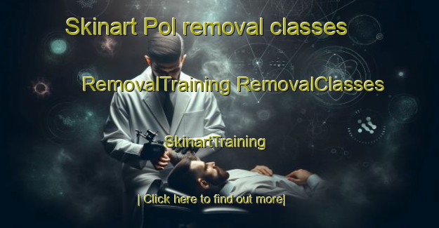 Skinart Pol removal classes | #RemovalTraining #RemovalClasses #SkinartTraining-Netherlands