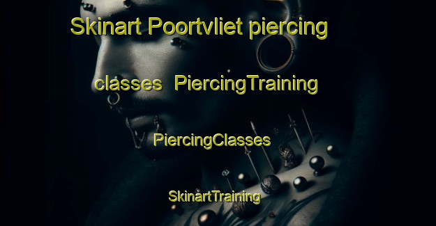 Skinart Poortvliet piercing classes | PiercingTraining | PiercingClasses | SkinartTraining-Netherlands