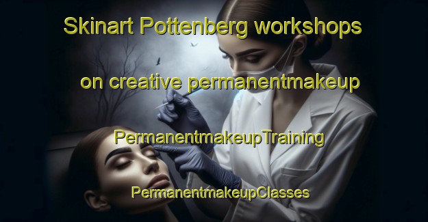 Skinart Pottenberg workshops on creative permanentmakeup | PermanentmakeupTraining | PermanentmakeupClasses | SkinartTraining-Netherlands