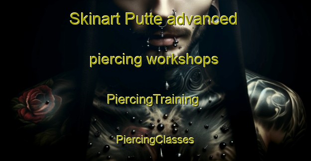 Skinart Putte advanced piercing workshops | #PiercingTraining #PiercingClasses #SkinartTraining-Netherlands