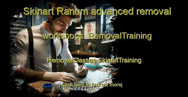 Skinart Ranum advanced removal workshops | #RemovalTraining #RemovalClasses #SkinartTraining-Netherlands