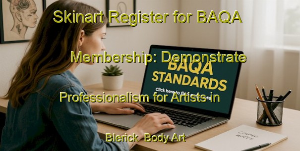 Skinart Register for BAQA Membership: Demonstrate Professionalism for Artists in Blerick | Body Art Qualification Authority | BAQA-Netherlands