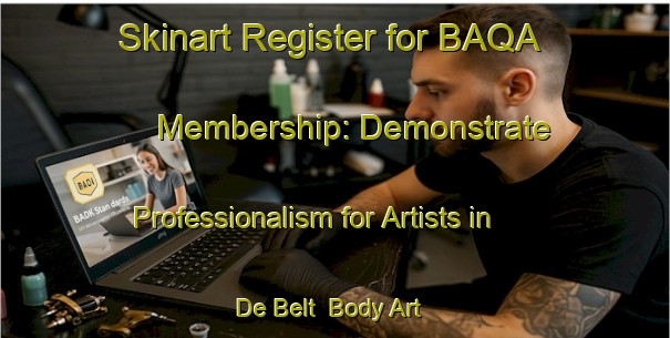 Skinart Register for BAQA Membership: Demonstrate Professionalism for Artists in De Belt | Body Art Qualification Authority | BAQA-Netherlands