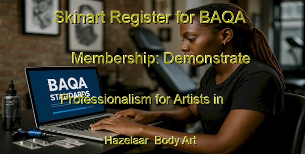 Skinart Register for BAQA Membership: Demonstrate Professionalism for Artists in Hazelaar | Body Art Qualification Authority | BAQA-Netherlands