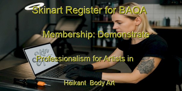 Skinart Register for BAQA Membership: Demonstrate Professionalism for Artists in Heikant | Body Art Qualification Authority | BAQA-Netherlands