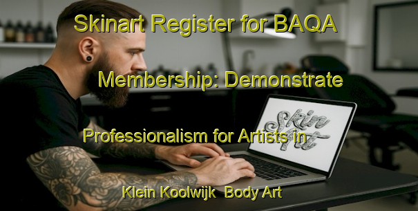 Skinart Register for BAQA Membership: Demonstrate Professionalism for Artists in Klein Koolwijk | Body Art Qualification Authority | BAQA-Netherlands