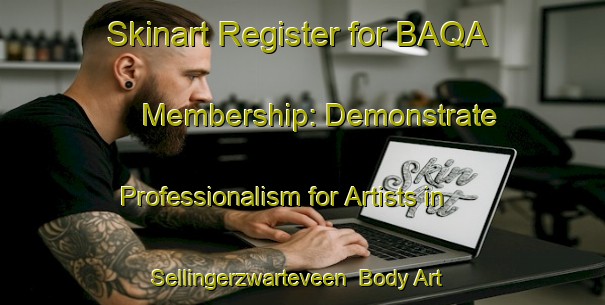 Skinart Register for BAQA Membership: Demonstrate Professionalism for Artists in Sellingerzwarteveen | Body Art Qualification Authority | BAQA-Netherlands