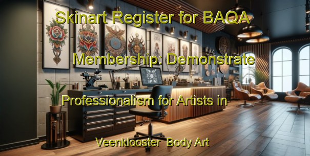 Skinart Register for BAQA Membership: Demonstrate Professionalism for Artists in Veenklooster | Body Art Qualification Authority | BAQA-Netherlands