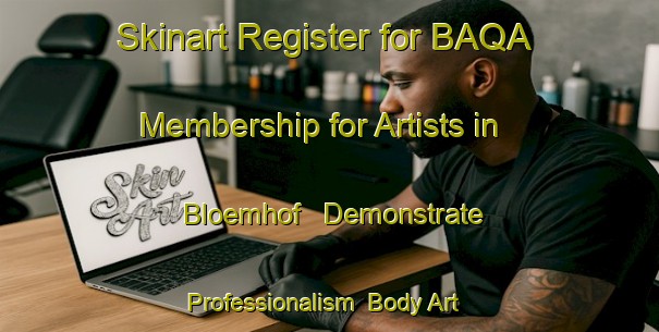 Skinart Register for BAQA Membership for Artists in Bloemhof - Demonstrate Professionalism | Body Art Qualification Authority | BAQA-Netherlands