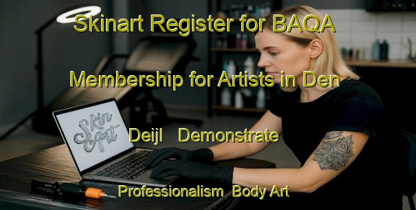 Skinart Register for BAQA Membership for Artists in Den Deijl - Demonstrate Professionalism | Body Art Qualification Authority | BAQA-Netherlands