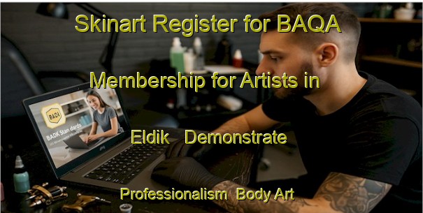 Skinart Register for BAQA Membership for Artists in Eldik - Demonstrate Professionalism | Body Art Qualification Authority | BAQA-Netherlands