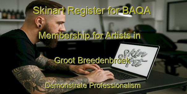 Skinart Register for BAQA Membership for Artists in Groot Breedenbroek - Demonstrate Professionalism | Body Art Qualification Authority | BAQA-Netherlands