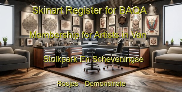 Skinart Register for BAQA Membership for Artists in Van Stolkpark En Scheveningse Bosjes - Demonstrate Professionalism | Body Art Qualification Authority | BAQA-Netherlands