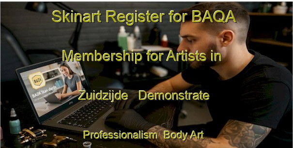 Skinart Register for BAQA Membership for Artists in Zuidzijde - Demonstrate Professionalism | Body Art Qualification Authority | BAQA-Netherlands