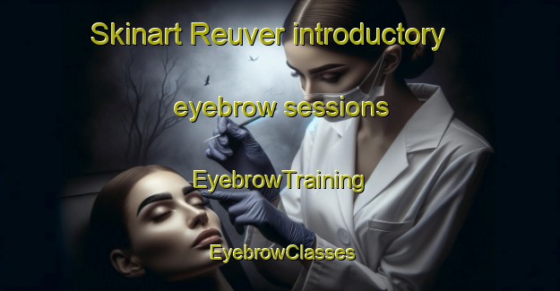 Skinart Reuver introductory eyebrow sessions | EyebrowTraining | EyebrowClasses | SkinartTraining-Netherlands