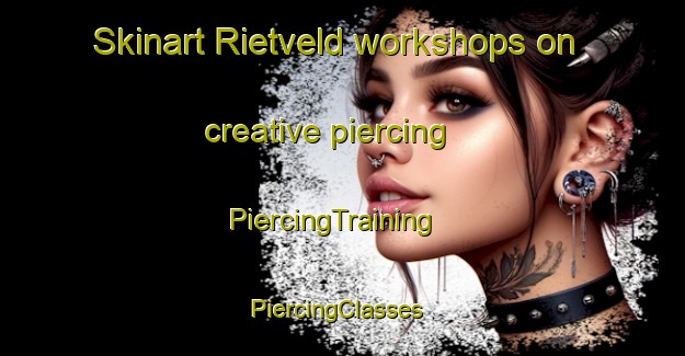 Skinart Rietveld workshops on creative piercing | PiercingTraining | PiercingClasses | SkinartTraining-Netherlands