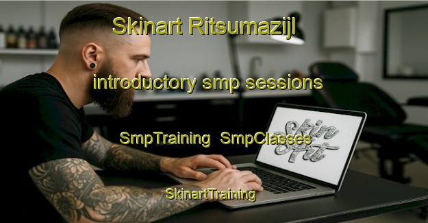Skinart Ritsumazijl introductory smp sessions | SmpTraining | SmpClasses | SkinartTraining-Netherlands