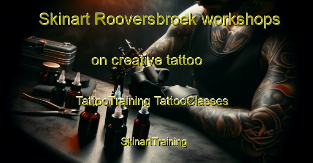 Skinart Rooversbroek workshops on creative tattoo | #TattooTraining #TattooClasses #SkinartTraining-Netherlands