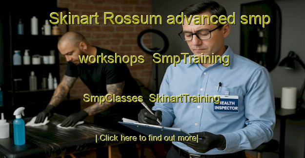 Skinart Rossum advanced smp workshops | SmpTraining | SmpClasses | SkinartTraining-Netherlands