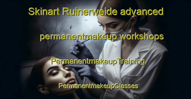 Skinart Ruinerweide advanced permanentmakeup workshops | PermanentmakeupTraining | PermanentmakeupClasses | SkinartTraining-Netherlands
