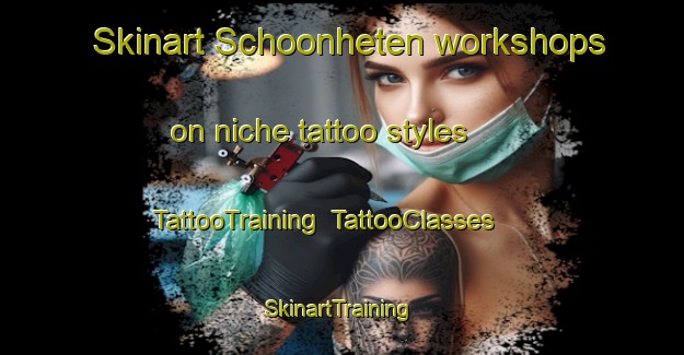 Skinart Schoonheten workshops on niche tattoo styles | TattooTraining | TattooClasses | SkinartTraining-Netherlands