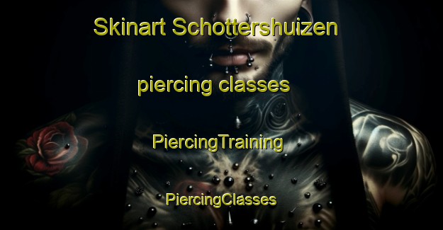 Skinart Schottershuizen piercing classes | #PiercingTraining #PiercingClasses #SkinartTraining-Netherlands