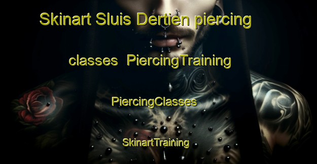 Skinart Sluis Dertien piercing classes | PiercingTraining | PiercingClasses | SkinartTraining-Netherlands