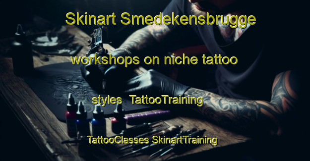 Skinart Smedekensbrugge workshops on niche tattoo styles | #TattooTraining #TattooClasses #SkinartTraining-Netherlands