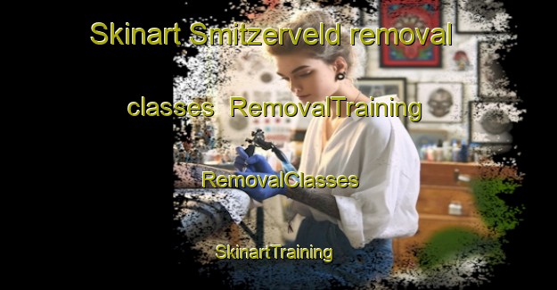 Skinart Smitzerveld removal classes | RemovalTraining | RemovalClasses | SkinartTraining-Netherlands