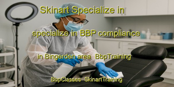 Skinart Specialize in specialize in BBP compliance in Bingerden area | BbpTraining | BbpClasses | SkinartTraining-Netherlands