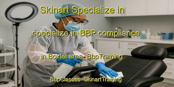 Skinart Specialize in specialize in BBP compliance in Boxtel area | BbpTraining | BbpClasses | SkinartTraining-Netherlands