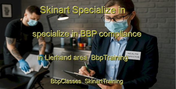 Skinart Specialize in specialize in BBP compliance in Lierhand area | BbpTraining | BbpClasses | SkinartTraining-Netherlands
