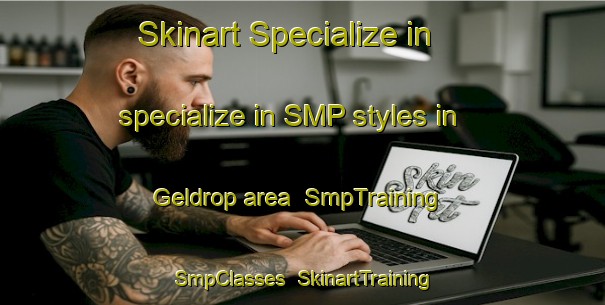 Skinart Specialize in specialize in SMP styles in Geldrop area | SmpTraining | SmpClasses | SkinartTraining-Netherlands