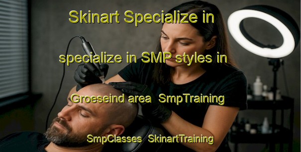 Skinart Specialize in specialize in SMP styles in Groeseind area | SmpTraining | SmpClasses | SkinartTraining-Netherlands