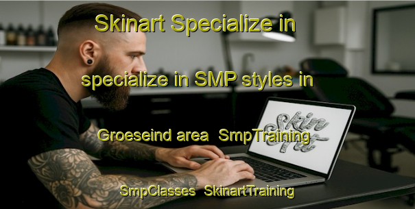 Skinart Specialize in specialize in SMP styles in Groeseind area | SmpTraining | SmpClasses | SkinartTraining-Netherlands