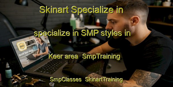 Skinart Specialize in specialize in SMP styles in Keer area | SmpTraining | SmpClasses | SkinartTraining-Netherlands