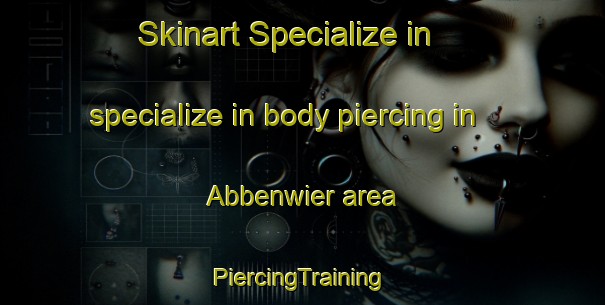 Skinart Specialize in specialize in body piercing in Abbenwier area | #PiercingTraining #PiercingClasses #SkinartTraining-Netherlands