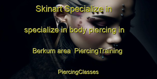 Skinart Specialize in specialize in body piercing in Berkum area | #PiercingTraining #PiercingClasses #SkinartTraining-Netherlands