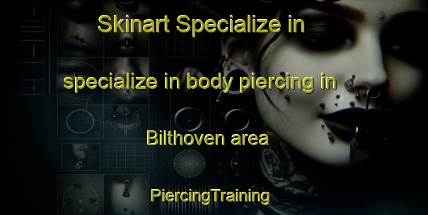 Skinart Specialize in specialize in body piercing in Bilthoven area | #PiercingTraining #PiercingClasses #SkinartTraining-Netherlands