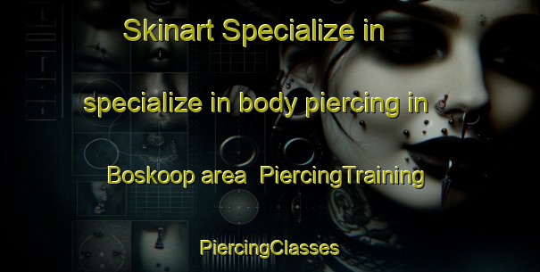 Skinart Specialize in specialize in body piercing in Boskoop area | #PiercingTraining #PiercingClasses #SkinartTraining-Netherlands