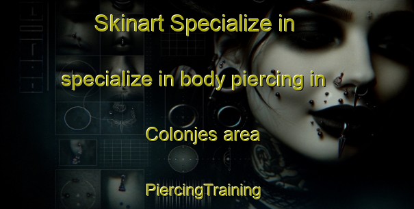 Skinart Specialize in specialize in body piercing in Colonjes area | #PiercingTraining #PiercingClasses #SkinartTraining-Netherlands