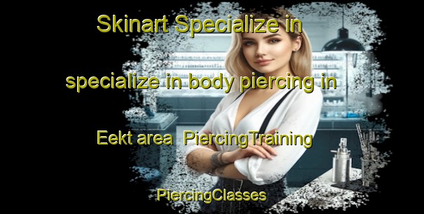 Skinart Specialize in specialize in body piercing in Eekt area | #PiercingTraining #PiercingClasses #SkinartTraining-Netherlands