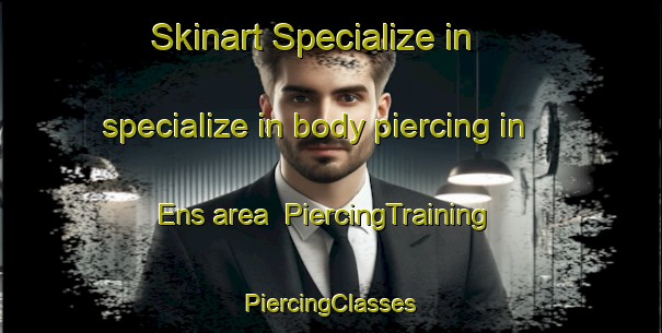 Skinart Specialize in specialize in body piercing in Ens area | #PiercingTraining #PiercingClasses #SkinartTraining-Netherlands